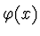 $\varphi (x)$