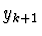 $\displaystyle y_{k+1}$