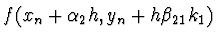 $\displaystyle f(x_n + \alpha_2 h, y_n + h \beta_{21} k_1)$