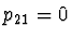 $p_{21} = 0$