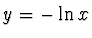 $y = - \ln x$
