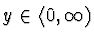 $y \in \langle 0,
\infty)$