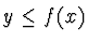 $y \leq f(x)$