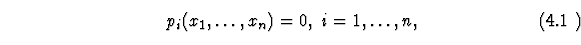 \begin{equation}
p_i (x_1, \dots, x_n)=0, ~i=1, \ldots, n,
\end{equation}
