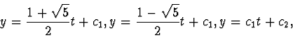 \begin{displaymath}y=\frac{1+\sqrt{5}}{2}t+c_{1}, y=\frac{1-\sqrt{5}}{2}t+c_{1},
y=c_{1}t+c_{2},\end{displaymath}