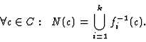 \begin{displaymath}\forall c \in C: \;\; N(c) = \bigcup_{i=1}^k f_i^{-1}(c).
\end{displaymath}