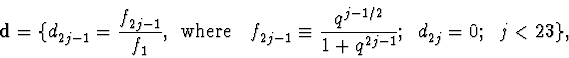 \begin{displaymath}{\bf d}=\{
d_{2j-1}^{\vphantom{+}}=\frac{f_{2j-1}^{\vphantom...
...}}; {} \;\;{ }
d_{2j}^{\vphantom{+}}=0 ; { } \ \;{ } j<23 \},
\end{displaymath}