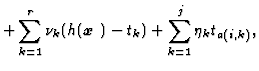 $\displaystyle +\sum_{k=1}^{r}\nu_{k}(h(\mbox{\boldmath$x$ })-t_{k})+\sum_{k=1}^{j}\eta_{k}t_{a(i,k)},$