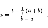 \begin{displaymath}
x = \frac{t - \frac{1}{2}\; (a+b) }{b - a}\ \ .
\end{displaymath}