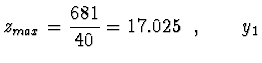 $\displaystyle z_{max} = \frac{681}{40} = 17.025\ \ , \qquad$ y_1