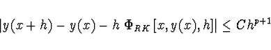 \begin{displaymath}
\left\vert y(x+h) - y(x) - h\ \Phi_{RK} \left[ x,y(x),h\right] \right\vert
\leq C h^{p+1}
\end{displaymath}