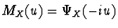 $M_X (u) = \Psi_X (-iu)$