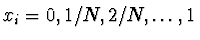 $x_i = 0,1/N,2/N,\dots,1$