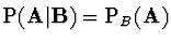 ${\rm P}({\bf A}\vert{\bf B}) = {\rm P}_B({\bf A})$