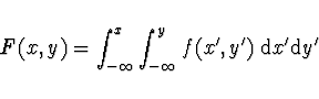 \begin{displaymath}F(x,y) = \int_{-\infty}^x \int_{-\infty}^y f(x',y')\;
{\rm d}x' {\rm d}y'\end{displaymath}