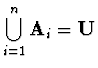 $\displaystyle \bigcup_{i=1}^n {\bf A}_i = {\bf U}$