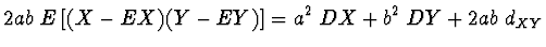 $\displaystyle 2ab\; E\left[ (X-EX)(Y-EY) \right] = a^2\; DX + b^2\; DY
+ 2ab\; d_{XY}$