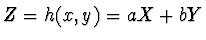 $Z = h(x,y) = aX + bY$