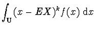 $\displaystyle \int_{\bf U} (x - EX)^k f(x) \; {\rm d}x$