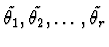 $\tilde{\theta_1},\tilde{\theta_2},\dots,\tilde{\theta_r}$