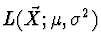 $\displaystyle L(\vec{X};\mu,\sigma^2)$