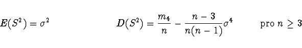 \begin{displaymath}E(S^2) = \sigma^2 \ \ \ \ \ \ \ \ \ \ \ \ \ \ \ \ \ \ \ \
D(S...
...\frac{n-3}{n(n-1)} \sigma^4 \ \ \ \ \ \ \ \
{\rm pro}\ n \ge 3 \end{displaymath}