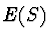 $E(S)$