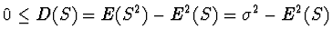 $0 \le D(S) = E(S^2) - E^2 (S) = \sigma^2 - E^2 (S)$