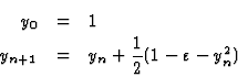 \begin{eqnarray*}y_0&=&1\\
y_{n+1}&=&y_n+\frac{1}{2}(1-\varepsilon-y_n^2)
\end{eqnarray*}