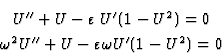 \begin{eqnarray*}&U''+U-\varepsilon\;U'(1-U^2)=0\\
&\omega^2 U''+U -\varepsilon \omega U'(1-U^2)=0
\end{eqnarray*}