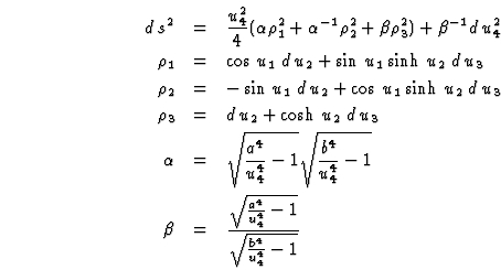 \begin{eqnarray}\html{eqn0}d\:s^2&=&\frac{u^2_4}{4}(\alpha\rho_1^2+\alpha^{-1}\r...
...sqrt{\frac{a^4}{u_4^4}-1}}
{\sqrt{\frac{b^4}{u_4^4}-1}}\nonumber
\end{eqnarray}