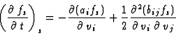 \begin{displaymath}\left(\frac{\partial\:f_s}{\partial\:t}\right)_s=
-\frac{\par...
...}{2}\frac{\partial^2(b_{ij}f_s)}{\partial\:v_i\;\partial\:v_j}
\end{displaymath}
