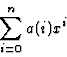 \begin{displaymath}\sum_{i=0}^n a(i) x^i
\end{displaymath}