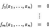 \begin{eqnarray*}f_1(x_1,\ldots,x_n)&=&0\\
&{\vdots}\\
f_m(x_1,\ldots,x_n)&=&0
\end{eqnarray*}