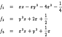 \begin{eqnarray*}f_1&=&xz-xy^2-4x^2-\frac{1}{4}\\
f_2&=&y^2z+2x+\frac{1}{2}\\
f_3&=&x^2z+y^2+\frac{1}{2}x
\end{eqnarray*}