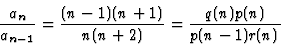 \begin{displaymath}\frac{a_n}{a_{n-1}}=\frac{(n-1)(n+1)}{n(n+2)}=\frac{q(n)p(n)}{p(n-1)r(n)}
\end{displaymath}
