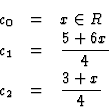 \begin{eqnarray*}c_0&=&x \in R\\
c_1&=&\frac{5+6 x}{4}\\
c_2&=&\frac{3+x}{4}
\end{eqnarray*}