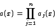 \begin{displaymath}a(x)=\prod_{j=1}^n a_j(x)
\end{displaymath}