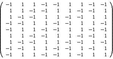 \begin{displaymath}\left( \begin{array}{*{9}{r}}
-1 & 1 & 1 & -1 & -1 & 1 & 1 & ...
...\
-1 & 1 & 1 & -1 & -1 & 1 & -1 & 1 & 1
\end{array} \right) \end{displaymath}